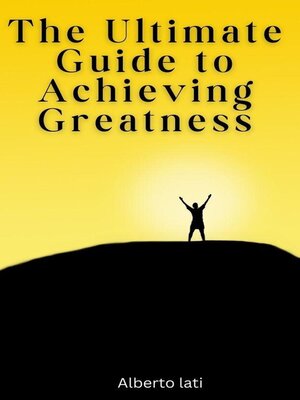 cover image of The Ultimate Guide to Achieving Greatness